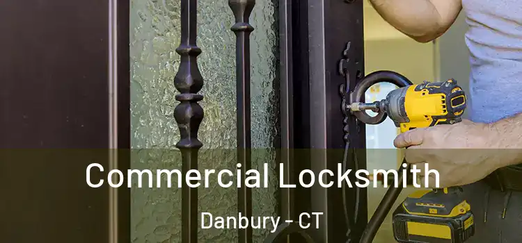 Commercial Locksmith Danbury - CT