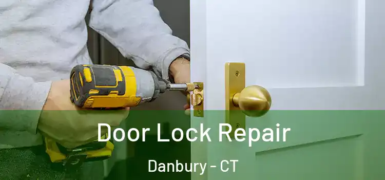 Door Lock Repair Danbury - CT