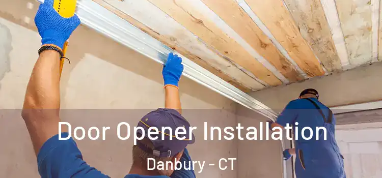 Door Opener Installation Danbury - CT