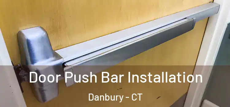 Door Push Bar Installation Danbury - CT