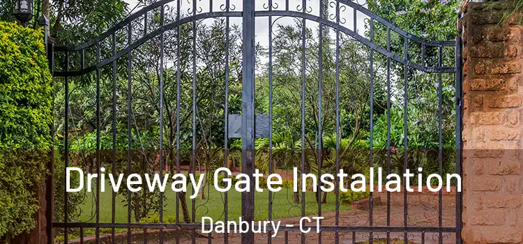 Driveway Gate Installation Danbury - CT