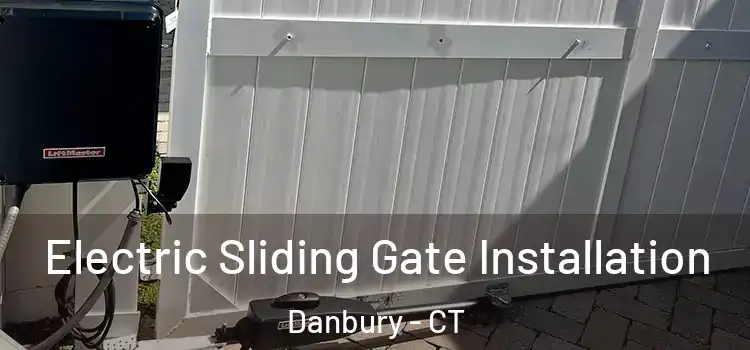 Electric Sliding Gate Installation Danbury - CT