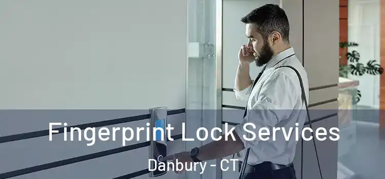 Fingerprint Lock Services Danbury - CT