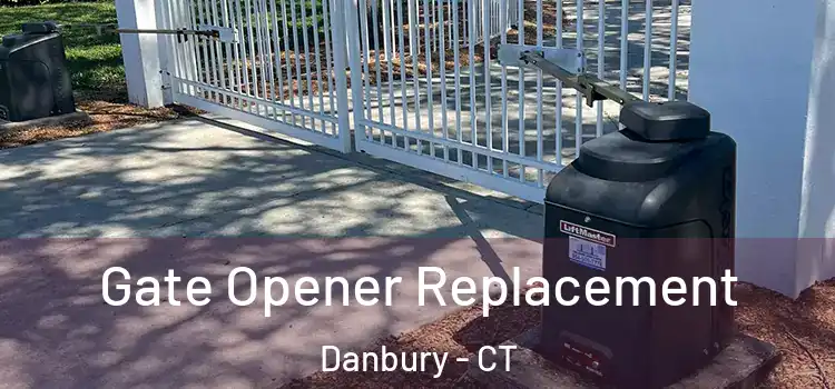 Gate Opener Replacement Danbury - CT