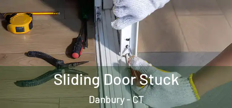 Sliding Door Stuck Danbury - CT